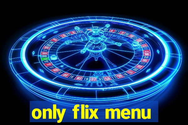 only flix menu